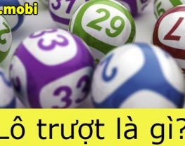 Lô trượt là gì? Đánh lô trượt dễ trúng nhất