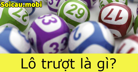 Lô trượt là gì? Đánh lô trượt dễ trúng nhất